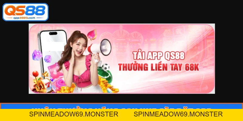 Tải App QS88 - Quy Định Nhận Thưởng Nóng 68K Từ Nhà Cái